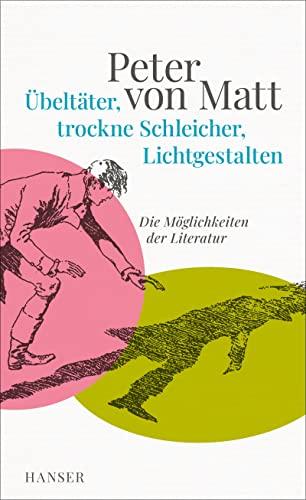 Übeltäter, trockne Schleicher, Lichtgestalten: Die Möglichkeiten der Literatur