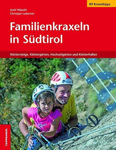 Familienkraxeln in Südtirol: Klettersteige, Klettergärten, Hochseilgärten und Kletterhallen