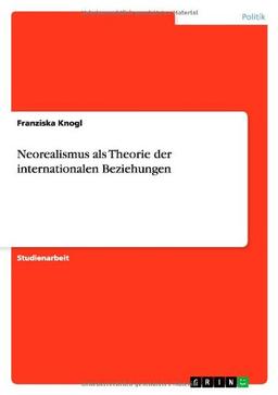 Neorealismus als Theorie der internationalen Beziehungen