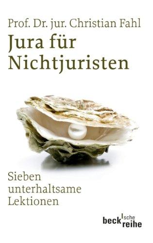 Jura für Nichtjuristen: Sieben unterhaltsame Lektionen: in sieben unterhaltsamen Lektionen