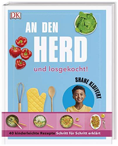 An den Herd und losgekocht!: 40 kinderleichte Rezepte Schritt für Schritt erklärt. Mit Vorwort von Julian Draxler