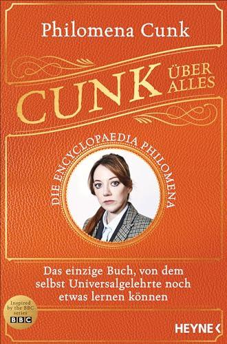 Cunk über alles – Die Encyclopaedia Philomena: Das einzige Buch, von dem selbst Universalgelehrte noch etwas lernen können