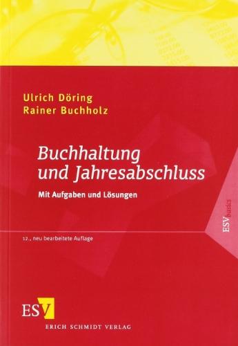 Buchhaltung und Jahresabschluss: Mit Aufgaben und Lösungen