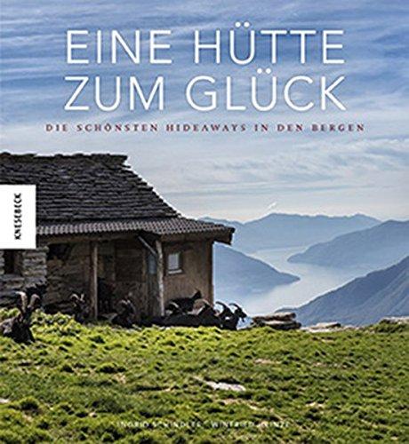 Eine Hütte zum Glück: Die schönsten Hideaways in den Bergen