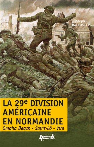 La 29e division américaine en Normandie : le débarquement et la bataille du bocage : Omaha Beach, Saint-Lô, Vire