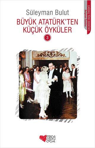 Büyük Atatürkten Kücük Öyküler 3