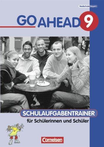 Go Ahead - Ausgabe für die sechsstufige Realschule in Bayern: 9. Jahrgangsstufe - Schulaufgabentrainer mit Lösungen