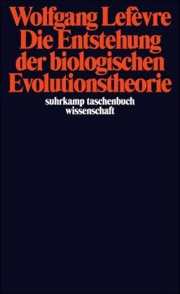 Die Entstehung der biologischen Evolutionstheorie (suhrkamp taschenbuch wissenschaft)