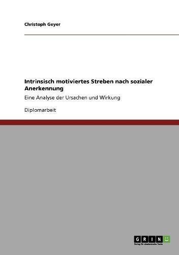 Intrinsisch motiviertes Streben nach sozialer Anerkennung: Eine Analyse der Ursachen und Wirkung