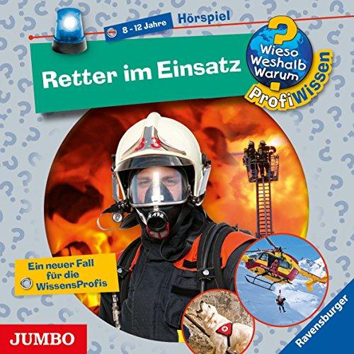 Retter im Einsatz: Wieso? Weshalb? Warum? ProfiWissen [10]