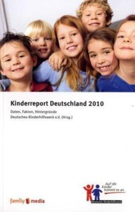 Kinderreport Deutschland 2010: Daten, Fakten, Hintergründe