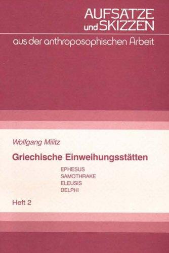 Griechische Einweihungsstätten: Ephesus - Samothrake - Eleusis - Delphi