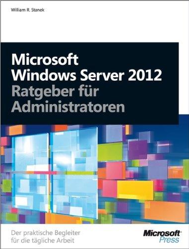 Microsoft Windows Server 2012 - Ratgeber für Administratoren