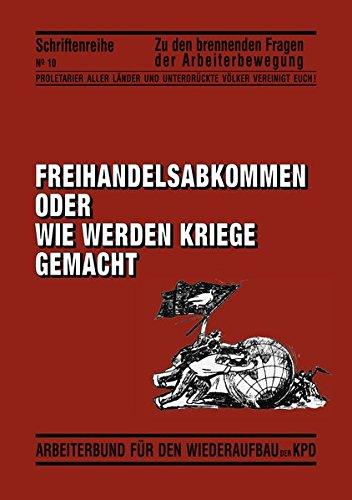 Freihandelsabkommen oder wie werden Kriege gemacht (Zu den brennenden Fragen der Arbeiterbewegung)