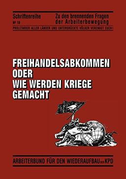 Freihandelsabkommen oder wie werden Kriege gemacht (Zu den brennenden Fragen der Arbeiterbewegung)