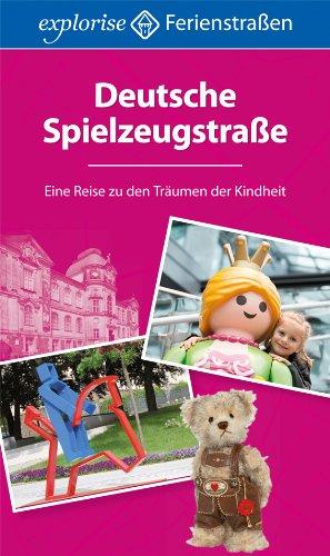 Deutsche Spielzeugstraße: Eine Reise zu den Träumen der Kindheit