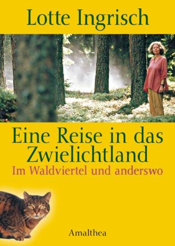 Eine Reise in das Zwielichtland: Im Waldviertel und anderswo