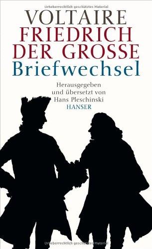 Voltaire - Friedrich der Große. Briefwechsel