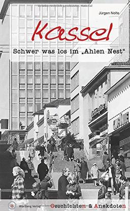 Kassel - Geschichten und Anekdoten: Schwer was los im 'Ahlen Nest'