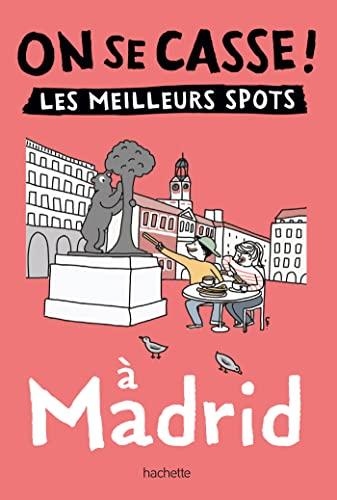 On se casse ! : les meilleurs spots à Madrid