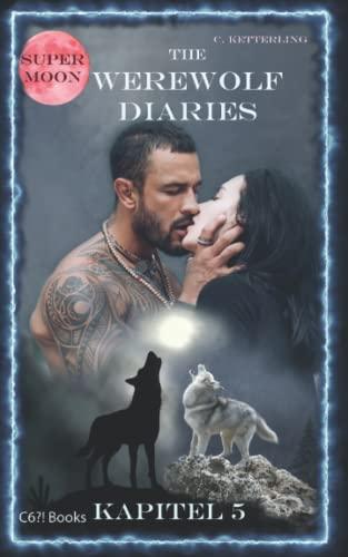 The Werewolf Diaries: Kapitel 5: Kayleigh – Supermond: Deutsche Ausgabe (The Werewolf Diaries: Werwolf und Formwandler paranormaler Liebesroman – deutsche Ausgabe, Band 5)