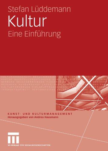 Kultur: Eine Einführung (Kunst- und Kulturmanagement) (German Edition)