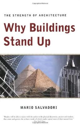 Why Buildings Stand Up: Strength of Architecture from the Pyramids to the Skyscraper