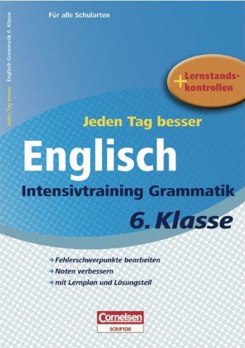 Jeden Tag besser - Englisch: 6. Schuljahr - Intensivtraining Grammatik: Übungsheft mit Lernplan und Lernstandskontrollen. Mit entnehmbarem Lösungsteil