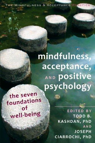 Mindfulness, Acceptance and Positive Psychology: The Seven Foundations of Well-Being (Mindfulness & Acceptance Practica)