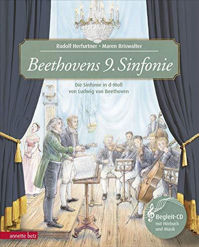 Beethovens 9. Sinfonie: Die Sinfonie in d-Moll von Ludwig van Beethoven (Musikalisches Bilderbuch mit CD)