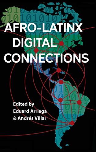 Afro-Latinx Digital Connections (Reframing Media, Technology, and Culture in Latin/O America)