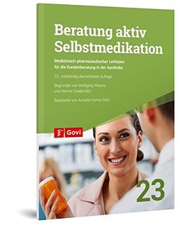 Beratung aktiv - Selbstmedikation: Medizinisch-pharmazeutischer Leitfaden für die Kundenberatung in der Apotheke (Govi)