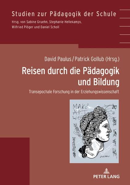 Reisen durch die Pädagogik und Bildung: Transepochale Forschung in der Erziehungswissenschaft (Studien zur Pädagogik der Schule)