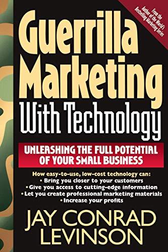 Guerrilla Marketing With Technology Unleashing The Full Potential Of Your Small Business