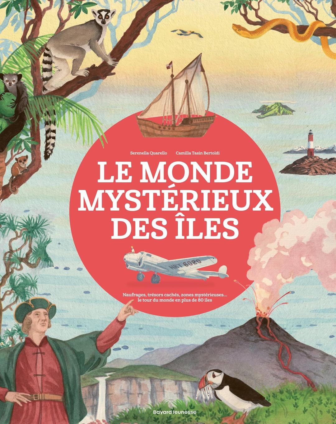 Le monde mystérieux des îles : naufrages, trésors cachés, zones mystérieuses... le tour du monde en plus de 80 îles