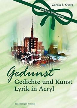 Gedunst = Gedichte und Kunst: Lyrik in Acryl (Geschenkbändchen)