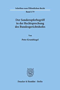 Der Sonderopferbegriff in der Rechtsprechung des Bundesgerichtshofes. (Schriften zum Öffentlichen Recht; SÖR 279) (Schriften Zum Offentlichen Recht, 279)