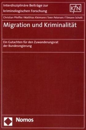 Migration und Kriminalität: Ein Gutachten für den Zuwanderungsrat der Bundesregierung