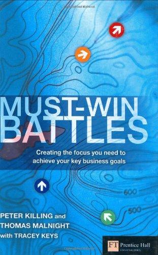 Must-Win Battles: Creating the Focus You Need to Achieve Your Key Business Goals (Financial Times)