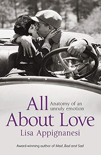 All About Love: Anatomy of an Unruly Emotion