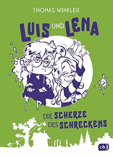 Luis und Lena - Die Scherze des Schreckens: Das dritte urkomische Abenteuer von Luis & Lena (Die Luis-und-Lena-Reihe, Band 3)