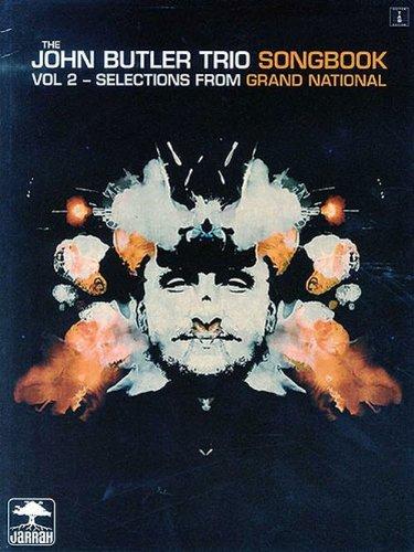 The John Butler Trio Songbook: Volume 2 - Selections from Grand National