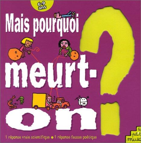 Mais pourquoi meurt-on ?