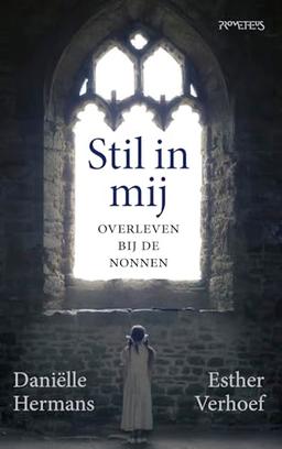 Stil in mij: overleven bij de nonnen