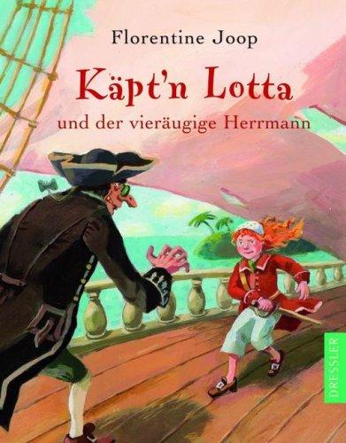 Käpt'n Lotta und der vieräugige Herrmann. Eine wahre Piratengeschichte