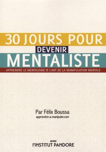 30 jours pour devenir mentaliste : Apprendre le mentalisme et l'art de la manipulation mentale