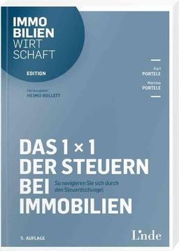 Das 1 x 1 der Steuern bei Immobilien: So navigieren Sie sich durch den Steuerdschungel (Edition Immobilienwirtschaft)