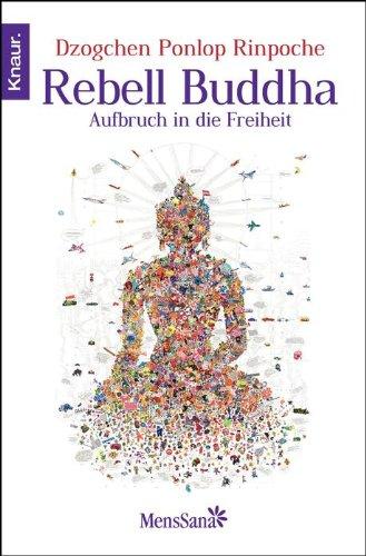 Rebell Buddha: Aufbruch in die Freiheit