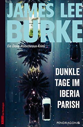 Dunkle Tage im Iberia Parish: Ein Dave Robicheaux-Krimi, Band 15