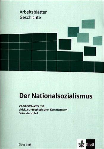 Arbeitsblätter Geschichte. Der Nationalsozialismus: 29 Arbeitsblätter mit didaktisch-methodischen Kommentaren. Sekundarstufe 1